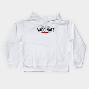 don't hate vaccinate Kids Hoodie